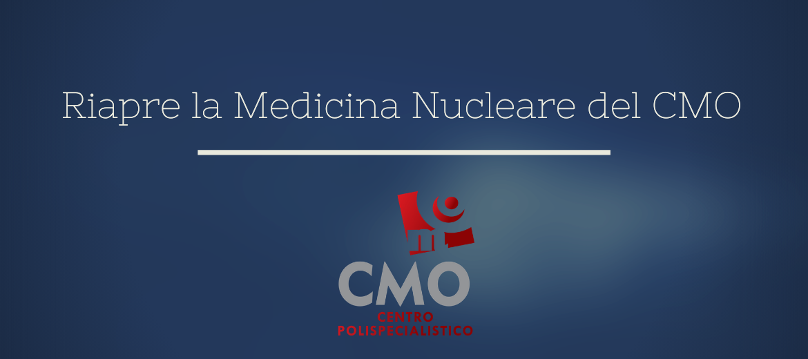 CMO Riapre la medicina nucleare (1)